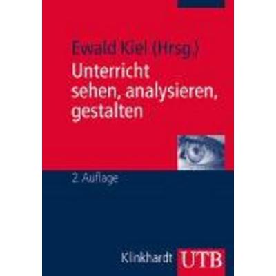 Unterricht sehen, analysieren, gestalten, Taschenbuch von , Utb GmbH