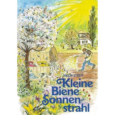 Kleine Biene Sonnenstrahl, Gebundene Ausgabe von Jakob Streit, Freies Geistesleben, 978-3-7725-0688-8