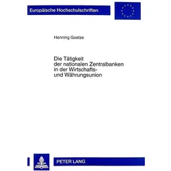 Die Tätigkeit der nationalen Zentralbanken in der Wirtschafts- und Währungsunion, Fachbücher von Henning Goetze