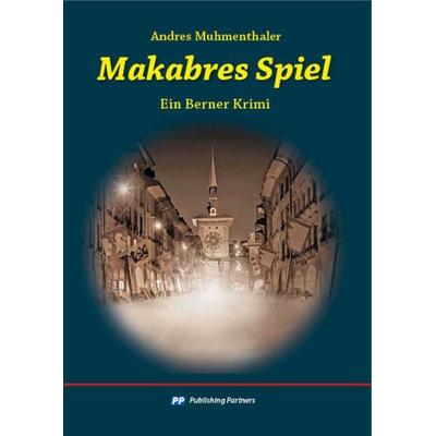 Makabres Spiel, Taschenbuch von Andres Muhmenthaler, Publishing Partners, 978-3-907147-22-1