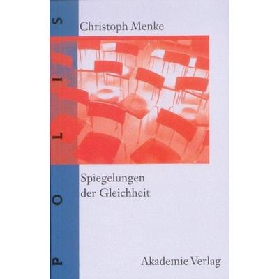 Spiegelungen der Gleichheit, Taschenbuch von Christoph Menke, De Gruyter, 978-3-05-003507-9