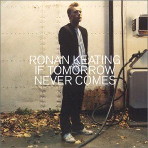 Ronan Keating - If Tomorrow Never Comes - Preis vom 11.10.2026 15:43:13 h