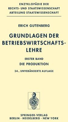 Erich Gutenberg - Grundlagen der Betriebswirtschaftslehre: Die Produktion: Bd. I (Enzyklopädie der Rechts- und Staatswissenschaft / Abteilung Staatswissenschaft) - Preis vom 06.10.2026 07:26:00 h