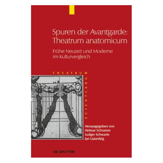 De Gruyter Spuren d.Avantgarde:Theatrum anatom. (Deutsch, Hardcover, Jan Lazardzig, Ludger Schwarte) (66438825)