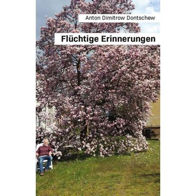 Flüchtige Erinnerungen, Taschenbuch von Anton Dimitrow Dontschew, Rediroma-Verlag, 978-3-9888531-7-2