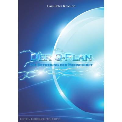 Der Q-Plan, Taschenbuch von Lars Peter Kronlob, Edition Esoterick Publishing, 978-3-936830-71-2