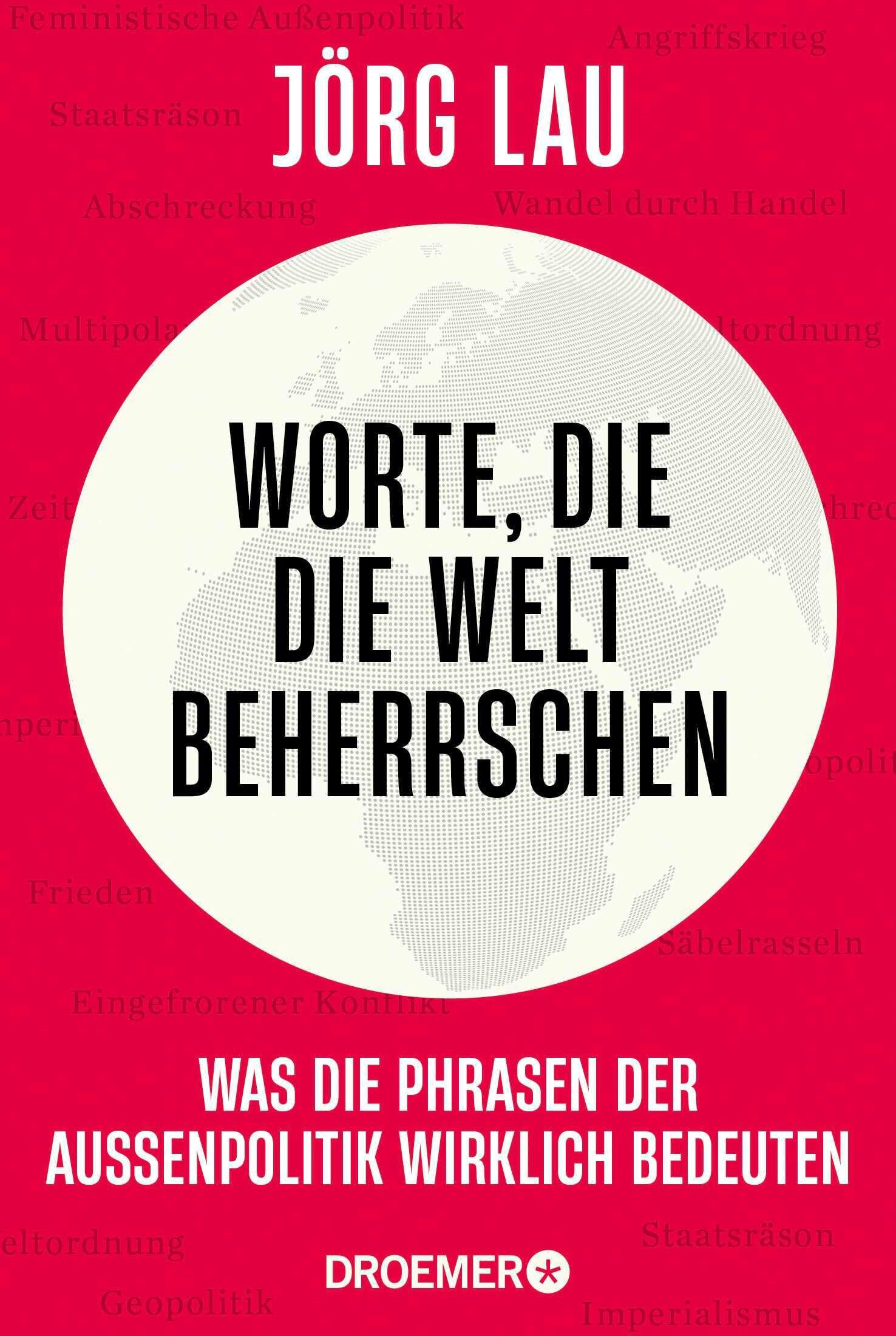 Jörg Lau - Worte, die die Welt beherrschen: Was die Phrasen der Außenpolitik wirklich bedeuten Vom Außenpolitik-Experten der ZEIT - Preis vom 10.10.2026 11:48:34 h