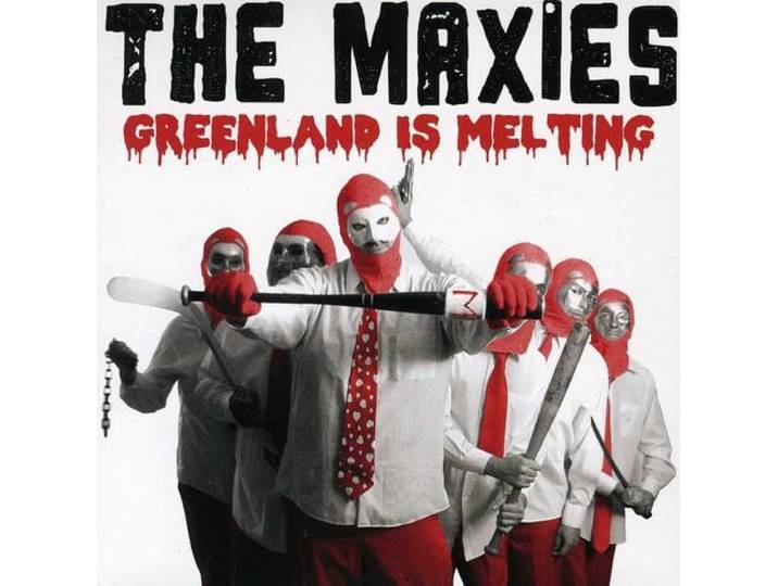 The Maxies - Greenland Is Melting