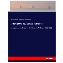 Letters of the Rev. Samuel Rutherford, Belletristik von Samuel Rutherford, Thomas Smith, Alexander Duff