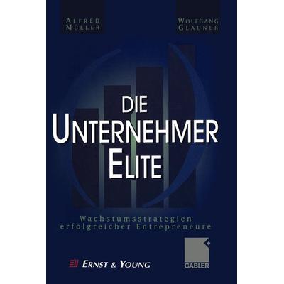 Die Unternehmer-Elite, Taschenbuch von Alfred Müller,Wolfgang Glauner, Betriebswirtschaftlicher Verlag Gabler, 978-3-322-82251-2