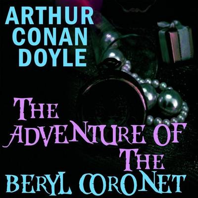The Adventure of the Beryl Coronet - Arthur Conan Doyle, Audio, 4099995354058