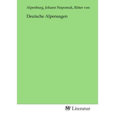 Deutsche Alpensagen, Taschenbuch von , MV-Literatur, 978-3-7535-0766-8