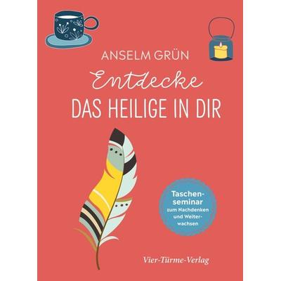 Entdecke das Heilige in dir, Gebundene Ausgabe von Anselm Grün, Vier Türme, 978-3-7365-0274-1
