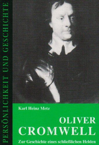 Metz, Karl Heinz - Oliver Cromwell: Zur Geschichte eines schließlichen Helden - Preis vom 09.10.2026 07:28:09 h