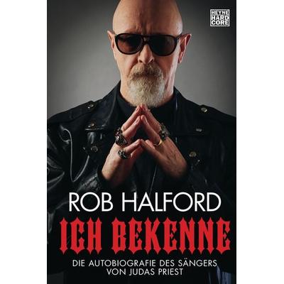 Ich bekenne, Gebundene Ausgabe von Rob Halford, Heyne, 978-3-453-27343-6