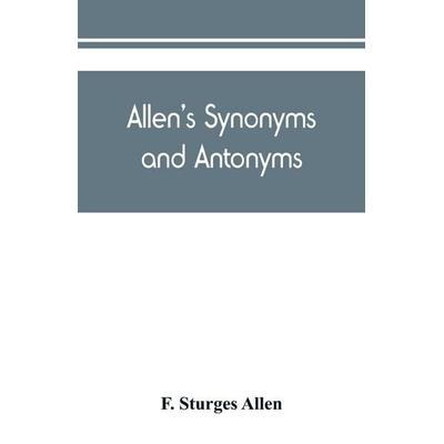 Allen's synonyms and antonyms, Taschenbuch von F. Sturges Allen, Alpha Editions, 978-93-89450-48-4