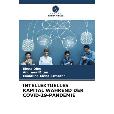 INTELLEKTUELLES KAPITAL WÄHREND DER COVID-19-PANDEMIE, Taschenbuch von Elena Dinu,Andreea Mitan,M¿d¿lina-Elena Stratone, Verlag Unser Wissen,