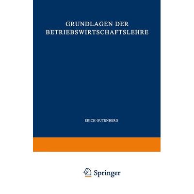 Grundlagen der Betriebswirtschaftslehre, Taschenbuch von Erich Gutenberg, Springer Berlin, 978-3-662-36118-4