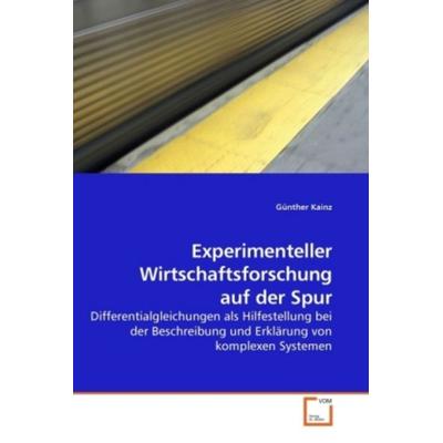 Experimenteller Wirtschaftsforschung auf der Spur, Taschenbuch von Günther Kainz, VDM, 978-3-639-23777-1