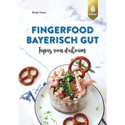 Fingerfood - bayerisch gut, Taschenbuch von Birgit Fazis, Verlag Eugen Ulmer, 978-3-8186-1381-5