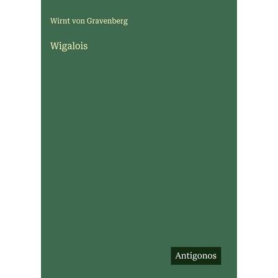 Wigalois, Gebundene Ausgabe von Wirnt Gravenberg, Antigonos Verlag, 978-3-563-48063-2
