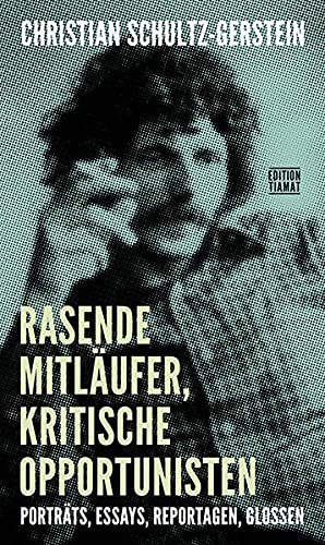 Christian Schultz-Gerstein - Rasende Mitläufer, kritische Opportunisten: Porträts, Essays, Reportagen, Glossen (Critica Diabolis) - Preis vom 11.10.2026 15:43:13 h