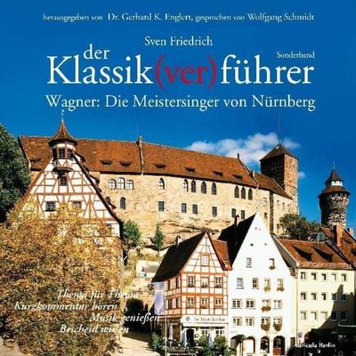 Der Klassik(ver)führer - Sonderband Wagner: Die Meistersinger von Nürnberg. - Sven Friedrich, Audio, 4056198086377