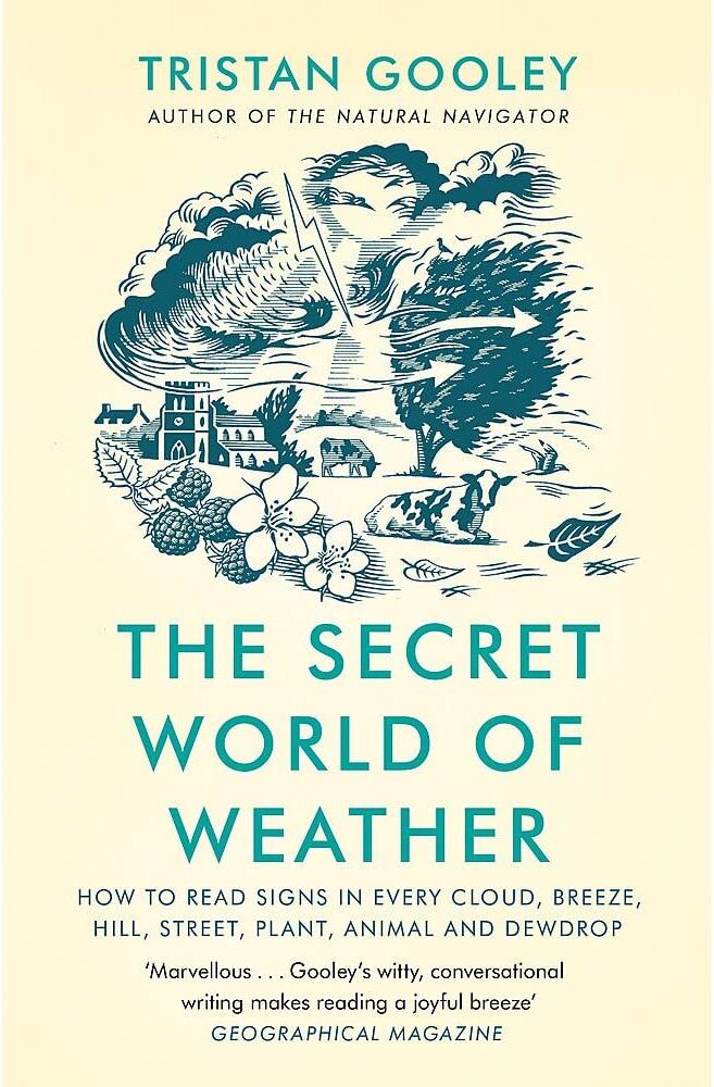 Hodder Press The Secret World of Weather: How to Read Signs in Every Cloud by Tristan Gooley
