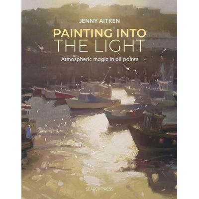 Painting Into the Light, Taschenbuch von Jenny Aitken, Search Press Ltd, 978-1-80092-127-6