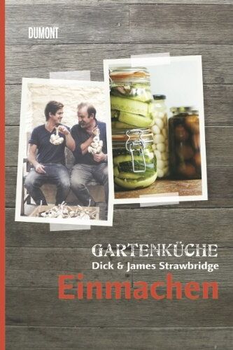 Dick Strawbridge - Gartenküche Dick & James Strawbridge. Band 3. Einmachen - Preis vom 19.10.2026 19:33:35 h