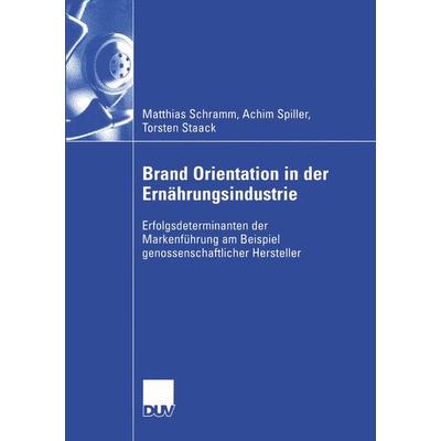 Brand Orientation in der Ernährungsindustrie, Taschenbuch von Matthias Schramm,Achim Spiller,Torsten Staack, Deutscher Universitätsverlag,