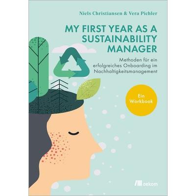 My First Year as a Sustainability Manager, Taschenbuch von Niels Christiansen,Vera Pichler, Oekom verlag, 978-3-9872617-3-2