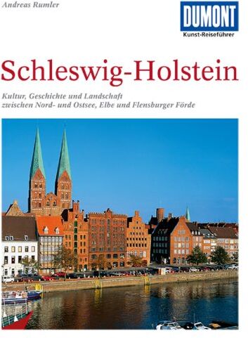 Andreas Rumler - DuMont Kunst-Reiseführer Schleswig-Holstein: Kultur, Geschichte und Landschaft zwischen Nord- und Ostsee, Elbe und Flensburger Förde - Preis vom 05.10.2026 03:47:11 h