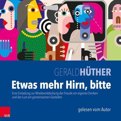 Etwas mehr Hirn, bitte - Gerald Hüther, Audio, 9783944491615