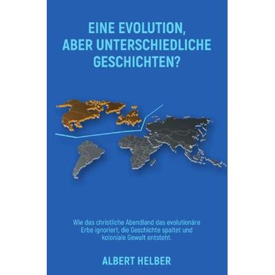 Eine Evolution, aber unterschiedliche Geschichten?, Taschenbuch von Albert Helber, Epubli, 978-3-7549-4176-8