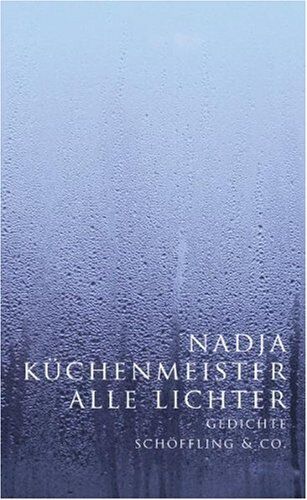 Nadja Küchenmeister - Alle Lichter: Gedichte - Preis vom 01.10.2026 17:08:56 h
