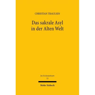 Das sakrale Asyl in der Alten Welt, Gebundene Ausgabe von Christian Traulsen, Mohr Siebeck, 978-3-16-148170-3