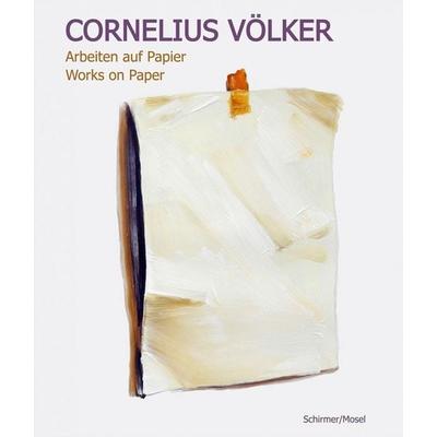 Arbeiten auf Papier / Works on Paper, Gebundene Ausgabe von Cornelius Völker, Schirmer/Mosel, 978-3-8296-0706-3