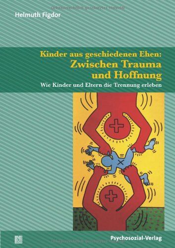 Helmuth Figdor - Kinder aus geschiedenen Ehen: Zwischen Trauma und Hoffnung: Wie Kinder und Eltern die Trennung erleben - Preis vom 05.10.2026 03:47:11 h