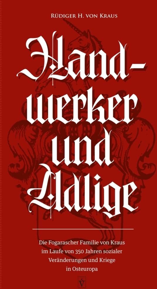 Rüdiger von Kraus - Handwerker und Adlige: Die Fogarascher Familie von Kraus im Laufe von 350 Jahren sozialer Veränderungen und Kriege in Osteuropa - Preis vom 11.10.2026 03:10:56 h