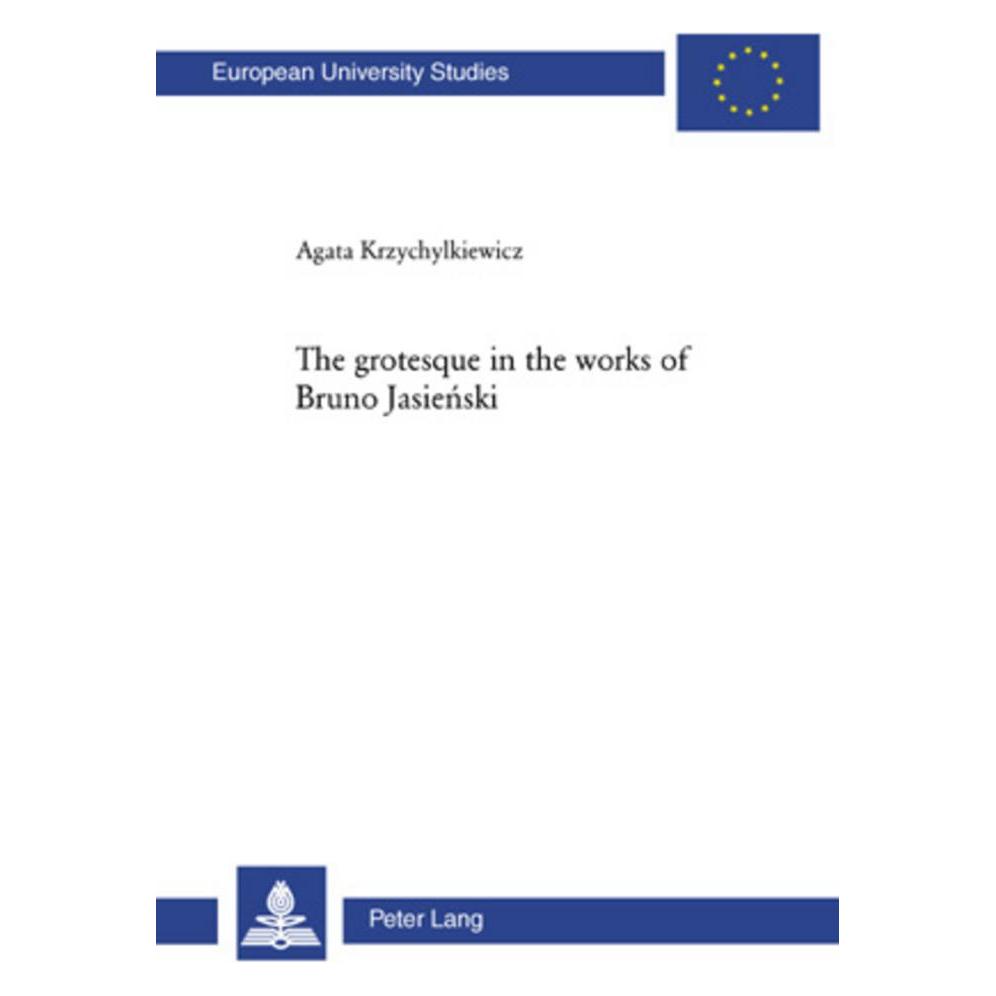 Peter Lang The grotesque in the works of Bruno Jasienski (Englisch, Softcover, Agata Krzychylkiewicz) (56028774)