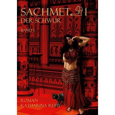 Sachmet Der Schwur, Taschenbuch von Katharina Remy, BoD – Books on Demand, 978-3-7528-4871-7