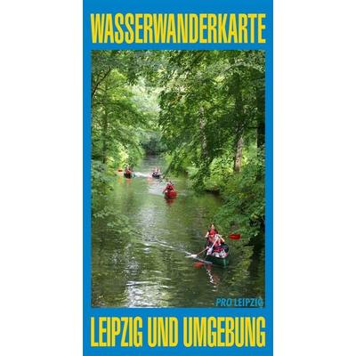 Wasserwanderkarte Leipzig und Umgebung, Sonstige von , Pro Leipzig, 978-3-945027-28-8