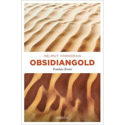 Obsidiangold, Taschenbuch von Helmut Vorndran, Emons Verlag