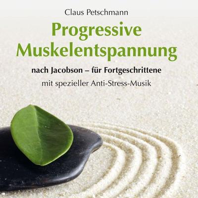 Progressive Muskelentspannung nach Jacobson - für Fortgeschrittene mit spezieller Entspannungsmusik - Claus Petschmann, Audio, 9783893218028