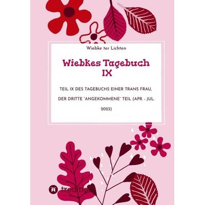 Wiebkes Tagebuch IX, Taschenbuch von Wiebke ter Lichten, Tredition, 978-3-384-76693-9