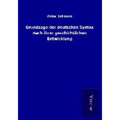 Grundzüge der deutschen Syntax nach ihrer geschichtlichen Entwicklung, Taschenbuch von Oskar Erdmann, BoD - Books on Demand