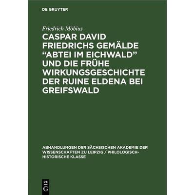 Caspar David Friedrichs Gemälde „Abtei im Eichwald” und die frühe Wirkungsgeschichte der Ruine Eldena bei Greifswald, Gebundene Ausgabe von Friedrich