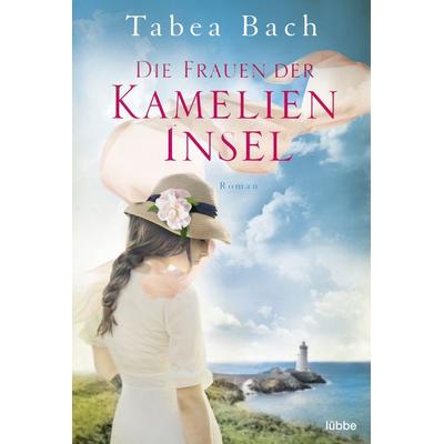 Die Frauen der Kamelien-Insel, Taschenbuch von Tabea Bach, Lübbe