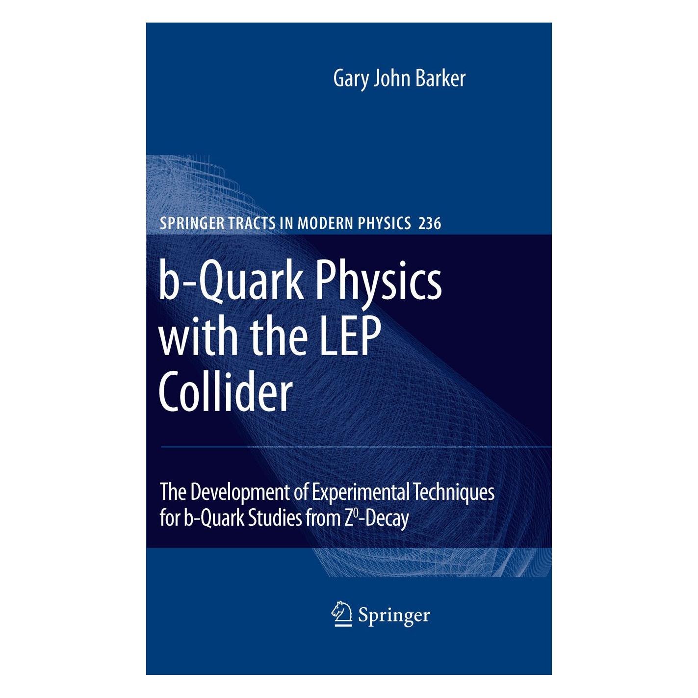Springer b-Quark Physics with the LEP Collider (Englisch, Hardcover, Gary John Barker) (9783642052781)